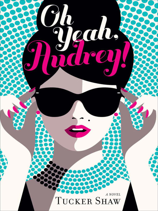 Title details for Oh Yeah, Audrey! by Tucker Shaw - Available